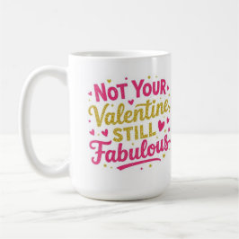 Not your valentine, still Fabolous  Koffiemok