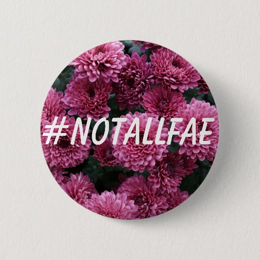 #NOTALLFAE BUTTON (Voorkant)