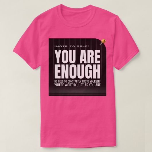 Note to Say You Are Enough T-shirt (Design voorkant)