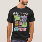 Note To Self, Motivational, Mental Health, Sitive T-shirt (Voorkant)
