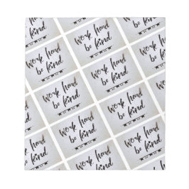 Notepad - Werk hard, wees aardig Notitieblok