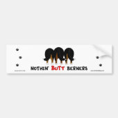 Nothin' Butt Berners Bumpersticker (Voorkant)