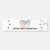 Nothin' Butt Dalmatian Bumperstickers (Voorkant)