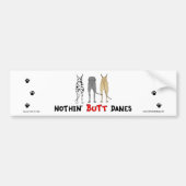 Nothin' Butt Danes Bumpersticker (Voorkant)
