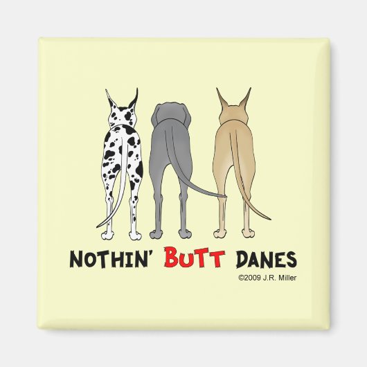 Nothin' Butt Danes Magneet (Voorkant)