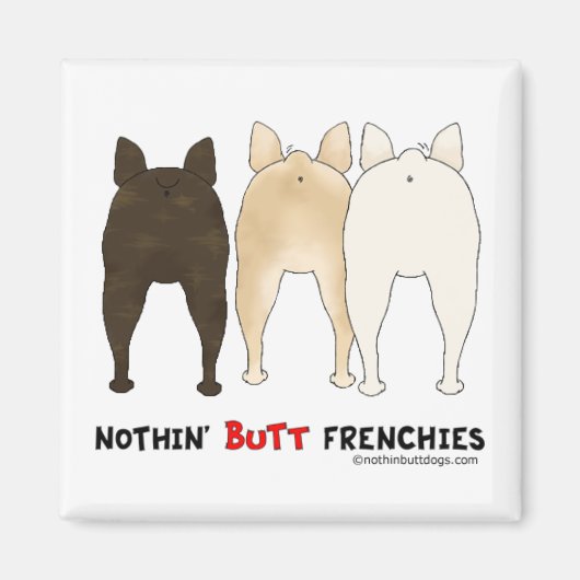 Nothin' Butt Frenchies Magneet (Voorkant)