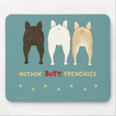 Nothin' Butt Frenchies Mousepad Muismat (Voorkant)
