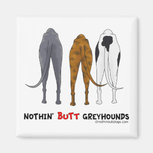 Nothin' Butt Greyhounds Magneet