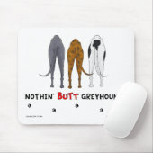 Nothin' Butt Greyhounds Mousepad Muismat (Met muis)