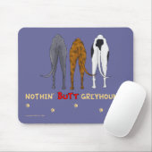 Nothin' Butt Greyhounds Mousepad Muismat (Met muis)