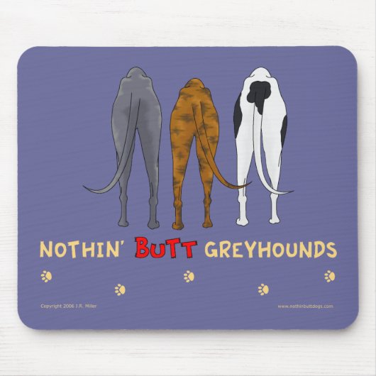 Nothin' Butt Greyhounds Mousepad Muismat (Voorkant)