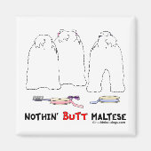 Nothin' Butt Maltese Magneet (Voorkant)