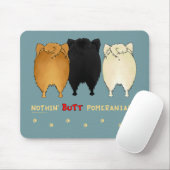 Nothin' Butt Pomeranians Mousepad Muismat (Met muis)