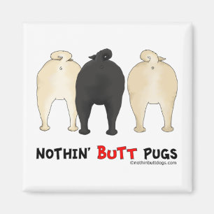 Nothin' Butt Pugs Magneet