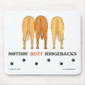 Nothin' Butt Ridgebacks Mousepad Muismat (Voorkant)
