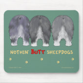 Nothin' Butt Sheepdogs Mousepad Muismat (Voorkant)