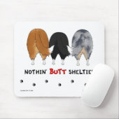 Nothin' Butt Shelties Mousepad Muismat (Met muis)
