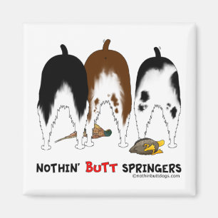Nothin' Butt Springers Magneet