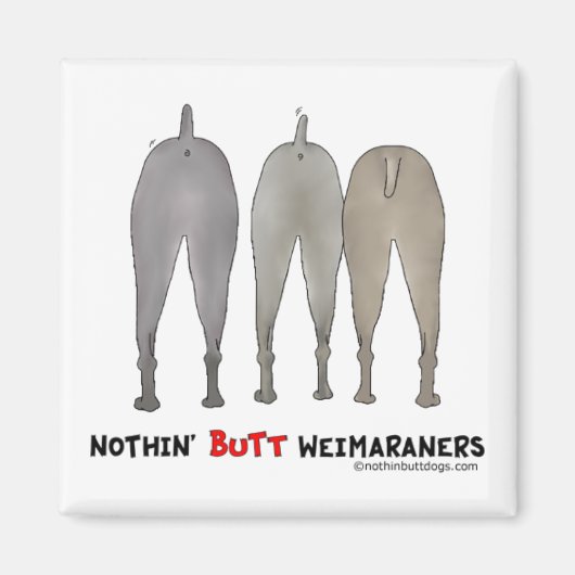 Nothin' Butt Weimaraners Magneet (Voorkant)