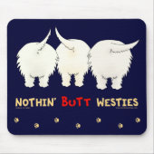 Nothin' Butt Westies Mousepad Muismat (Voorkant)