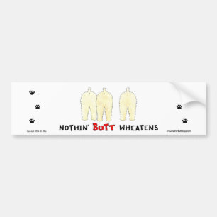 Nothin' Butt Wheatens Bumpersticker