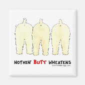 Nothin' Butt Wheatens Magneet (Voorkant)