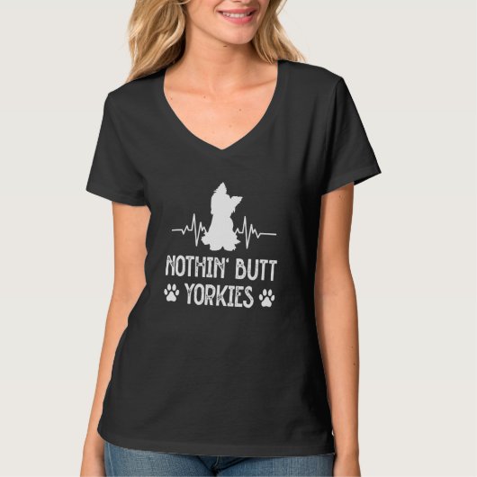 Nothin Butt Yorkies Yorkshire Terrier Humor  4 T-shirt (Voorkant)