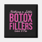 Nothing A Little Botox And Fillers Can't Fix  Magneet (Voorkant)