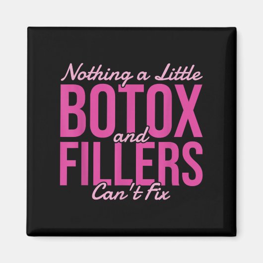 Nothing A Little Botox And Fillers Can't Fix  Magneet (Voorkant)