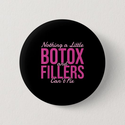 Nothing A Little Botox And Fillers Can't Fix  Ronde Button 5,7 Cm (Voorkant)