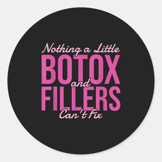 Nothing A Little Botox And Fillers Can't Fix Ronde Sticker (Voorkant)