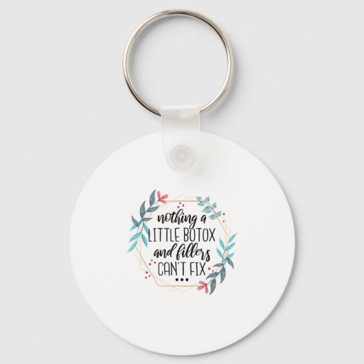 Nothing A Little Botox And Fillers Can't Fix  Sleutelhanger (Voorkant)