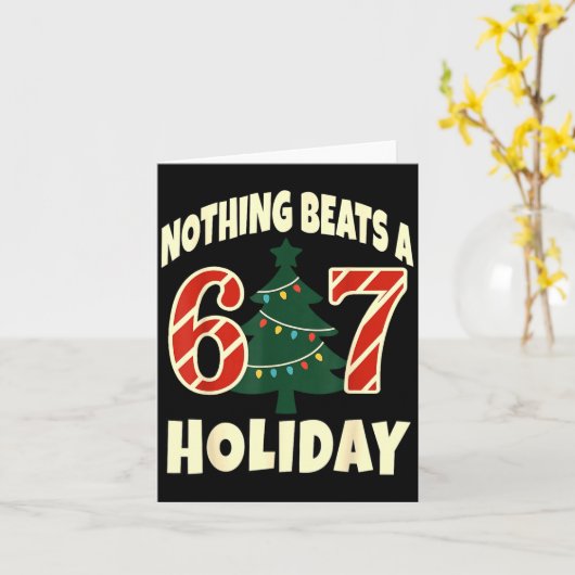 Nothing Beats A 6 7 Holiday 67 Ugly Christmas Funn Kaart (Gele Bloem)