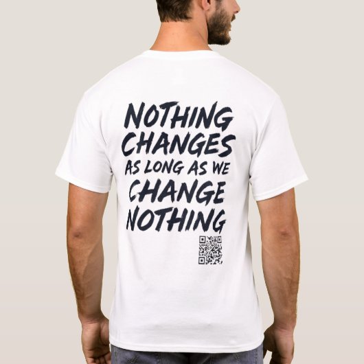 Nothing_changes_as_long_as_we_change_nothing 1 B T-shirt (Achterkant)
