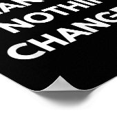 Nothing Changes If Nothing Changes Humor Design Mo Poster (Hoek)