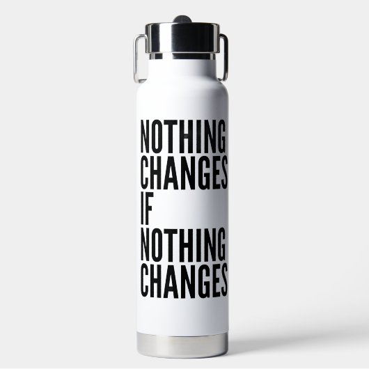 'Nothing Changes If Nothing Changes' Motivational Waterfles (Voorkant)