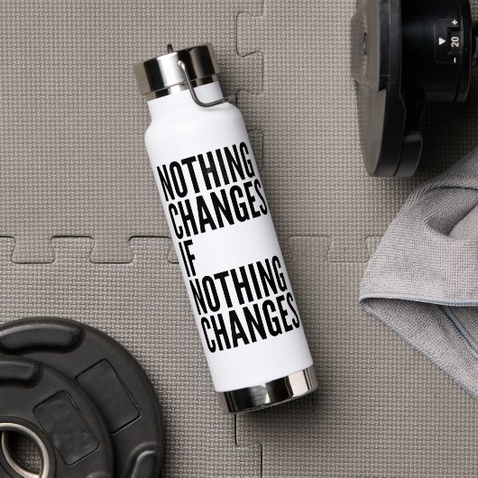 'Nothing Changes If Nothing Changes' Motivational Waterfles (Gym (Gedraaid) )