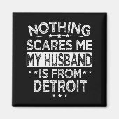 Nothing Es Me My Husband Is From Detroit  Magneet (Voorkant)