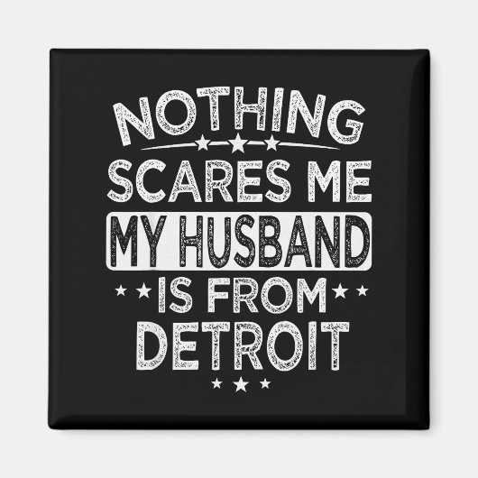 Nothing Es Me My Husband Is From Detroit  Magneet (Voorkant)