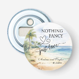 Nothing Fancy Just Love Elegant Wedding favor Button Flesopener