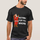 Nothing For You,! Shirt Christmas Adult Funny Xmas (Voorkant)