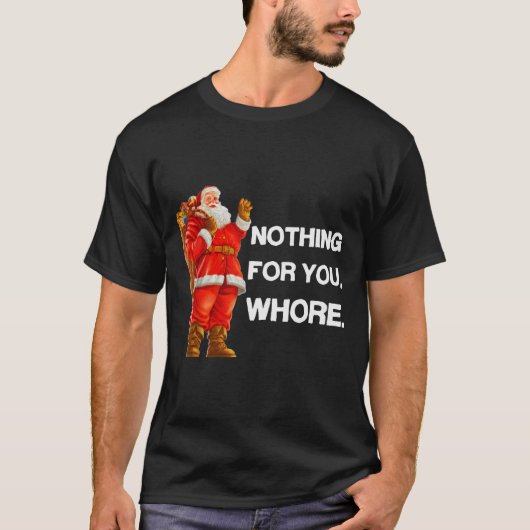 Nothing For You,! Shirt Christmas Adult Funny Xmas (Voorkant)