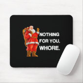 Nothing For You,! Shirt Christmas Adult Funny Xmas Muismat (Met muis)
