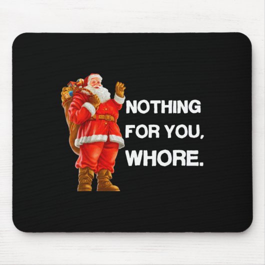 Nothing For You,! Shirt Christmas Adult Funny Xmas Muismat (Voorkant)