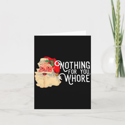 Nothing For You Whorre Funny Santa Claus Christmas Kaart (Voorkant)