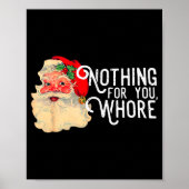 Nothing For You Whorre Funny Santa Claus Christmas Poster (Voorkant)