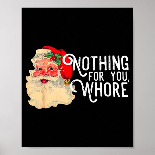 Nothing For You Whorre Funny Santa Claus Christmas Poster (Voorkant)