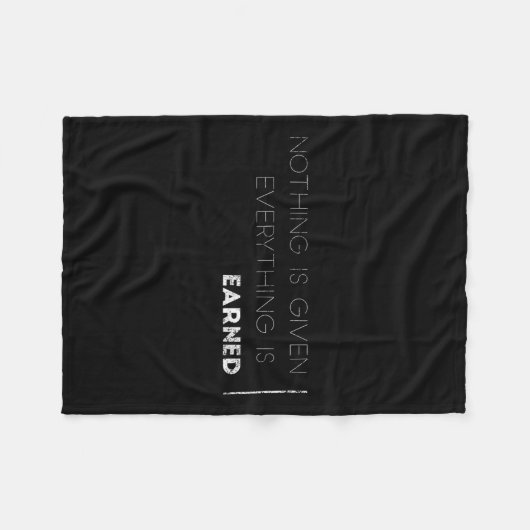 Nothing Is Given Everything Is Earned Motivational Fleece Deken (Voorkant (Horizontaal))