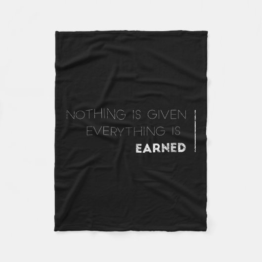 Nothing Is Given Everything Is Earned Motivational Fleece Deken (Voorkant)