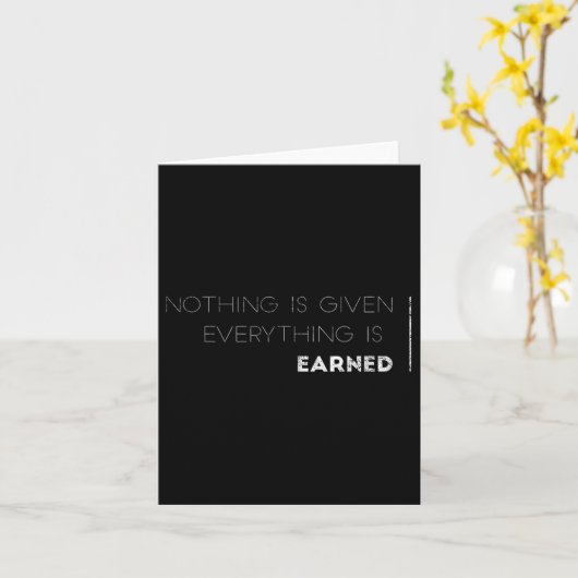 Nothing Is Given Everything Is Earned Motivational Kaart (Gele Bloem)
